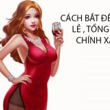 CÁCH BẮT ĐỀ CHẴN LẺ , TỔNG ĐỀ CHÍNH XÁC